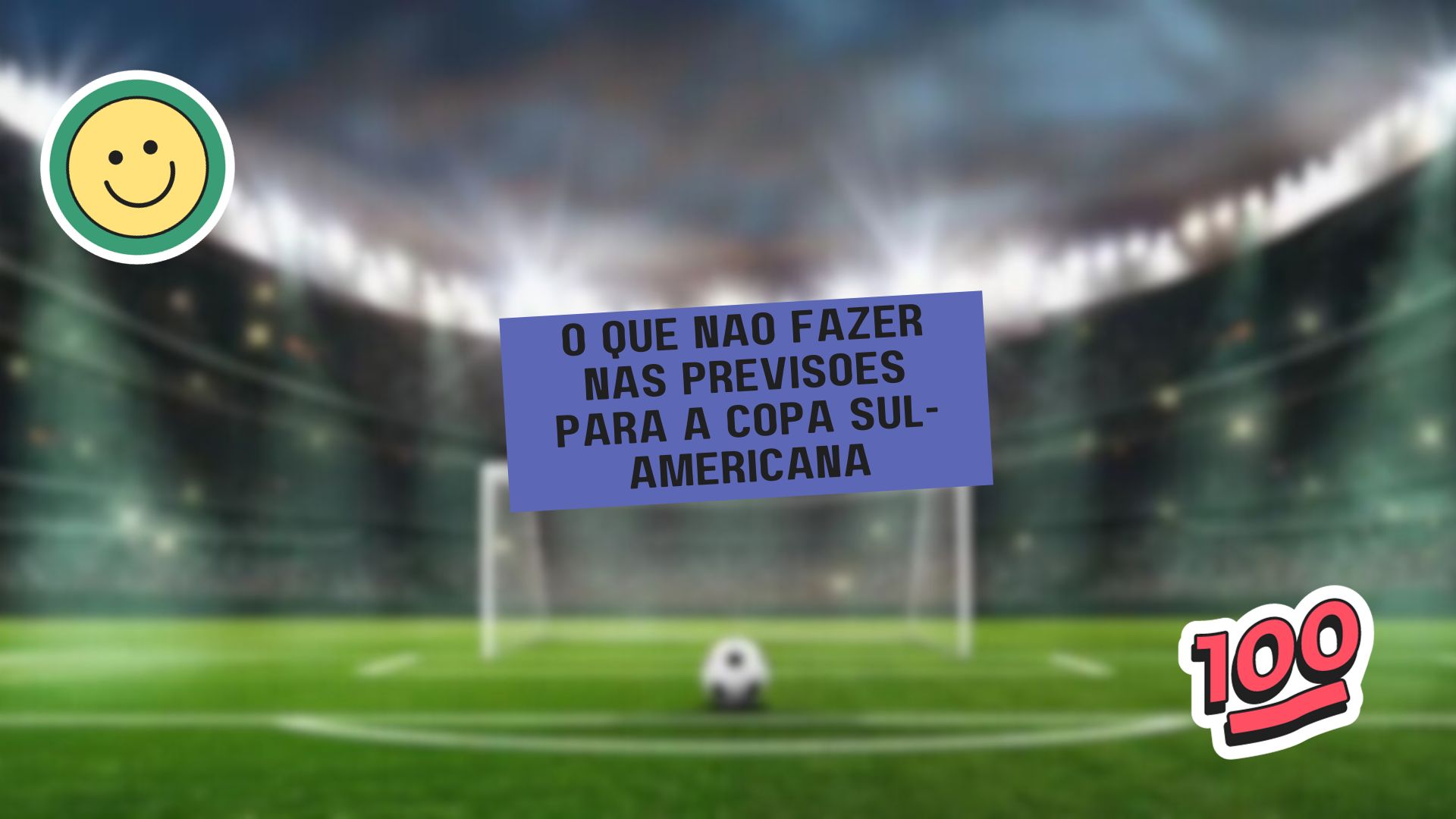 O que não fazer nas previsões para a Copa Sul-Americana